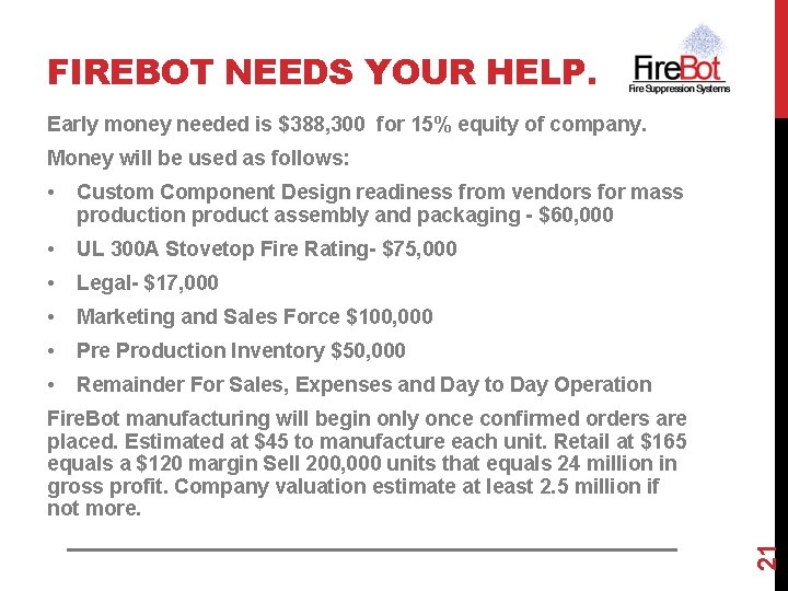 FIREBOT NEEDS YOUR HELP. Early money needed is $388, 300 for 15% equity of