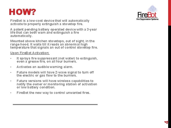 HOW? Fire. Bot is a low-cost device that will automatically activate to properly extinguish