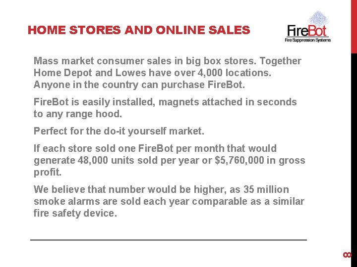 HOME STORES AND ONLINE SALES Mass market consumer sales in big box stores. Together