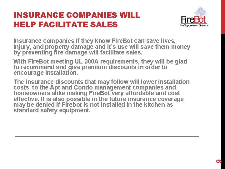 INSURANCE COMPANIES WILL HELP FACILITATE SALES Insurance companies if they know Fire. Bot can