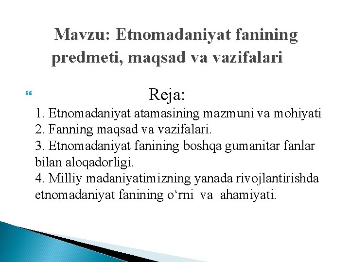 Mavzu: Etnomadaniyat fanining predmeti, maqsad va vazifalari Reja: 1. Etnomadaniyat atamasining mazmuni va mohiyati