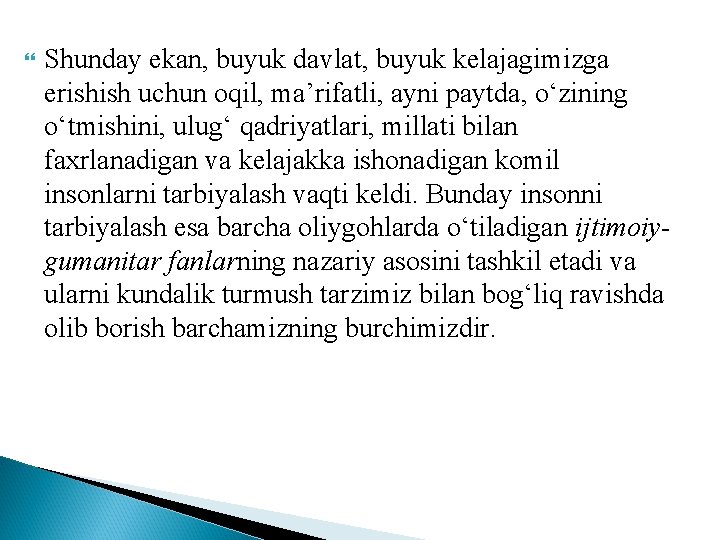 Shunday ekan, buyuk davlat, buyuk kelajagimizga erishish uchun oqil, ma’rifatli, ayni paytda, о‘zining