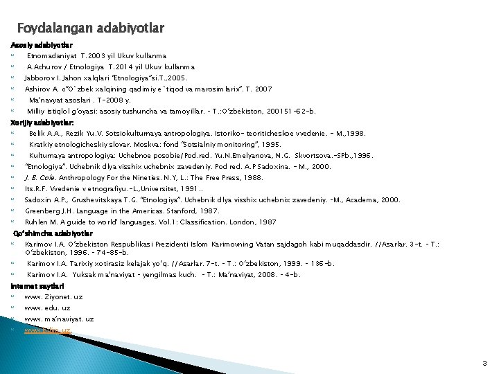 Foydalangan adabiyotlar Asosiy adabiyotlar Etnomadaniyat T. 2003 yil Ukuv kullanma A. Achurov / Etnologiya