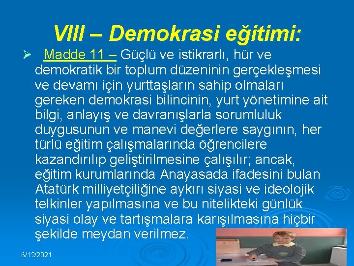 VIII – Demokrasi eğitimi: Ø Madde 11 – Güçlü ve istikrarlı, hür ve demokratik