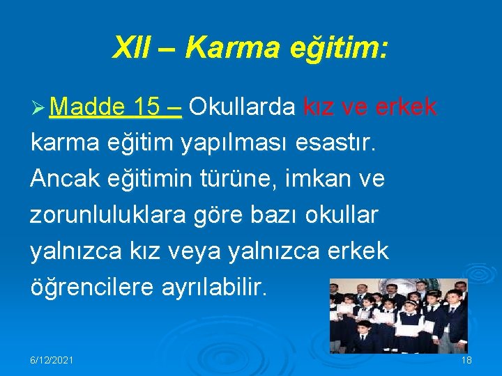 XII – Karma eğitim: Ø Madde 15 – Okullarda kız ve erkek karma eğitim