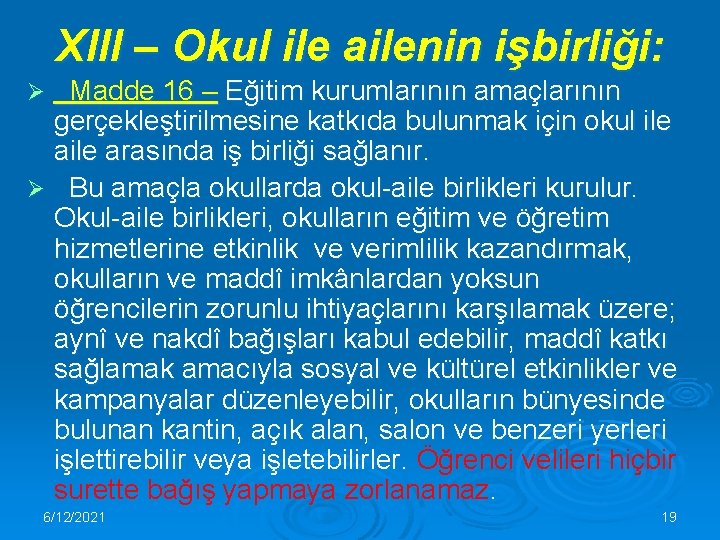 XIII – Okul ile ailenin işbirliği: Madde 16 – Eğitim kurumlarının amaçlarının gerçekleştirilmesine katkıda