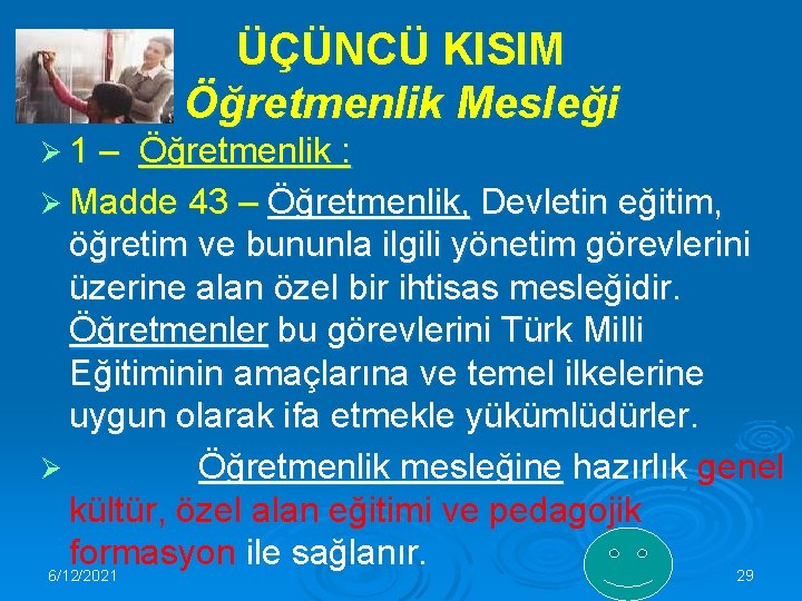 ÜÇÜNCÜ KISIM Öğretmenlik Mesleği Ø 1 – Öğretmenlik : Ø Madde 43 – Öğretmenlik,