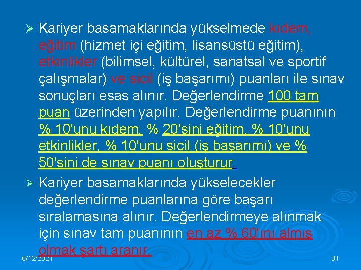 Kariyer basamaklarında yükselmede kıdem, eğitim (hizmet içi eğitim, lisansüstü eğitim), etkinlikler (bilimsel, kültürel, sanatsal