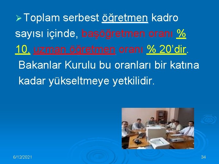 Ø Toplam serbest öğretmen kadro sayısı içinde, başöğretmen oranı % 10, uzman öğretmen oranı