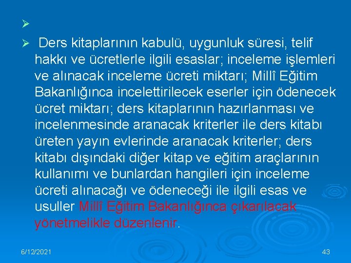 Ø Ø Ders kitaplarının kabulü, uygunluk süresi, telif hakkı ve ücretlerle ilgili esaslar; inceleme