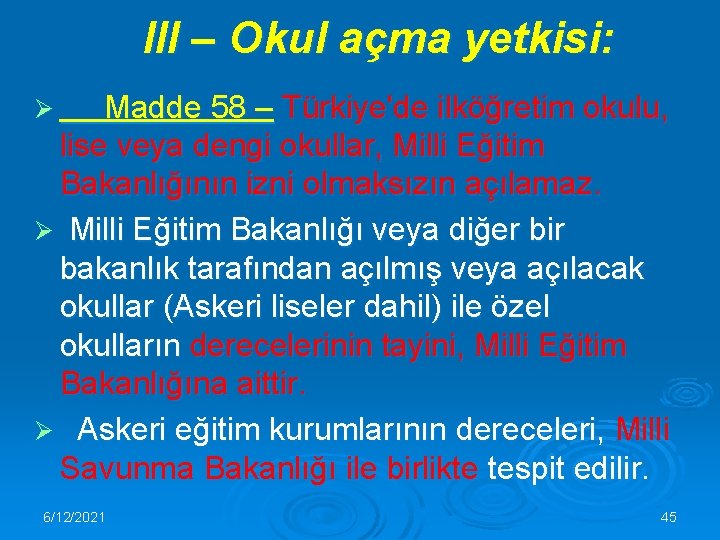 III – Okul açma yetkisi: Madde 58 – Türkiye'de ilköğretim okulu, lise veya dengi