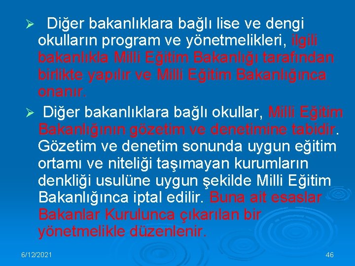 Diğer bakanlıklara bağlı lise ve dengi okulların program ve yönetmelikleri, ilgili bakanlıkla Milli Eğitim