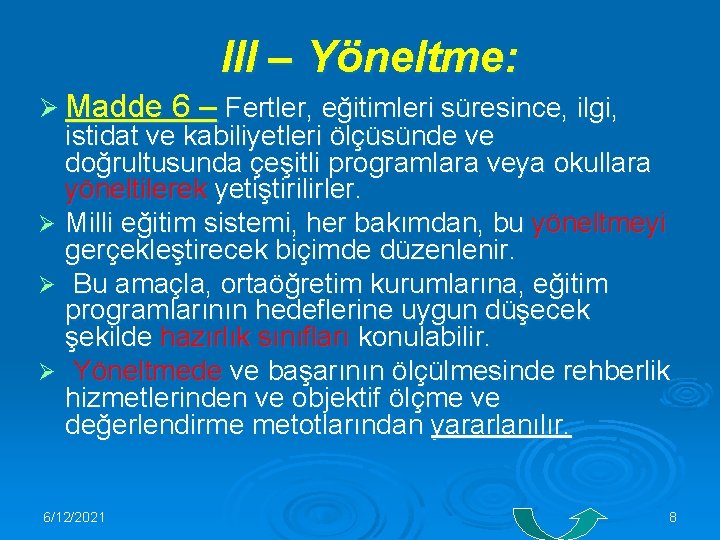 III – Yöneltme: Ø Madde 6 – Fertler, eğitimleri süresince, ilgi, istidat ve kabiliyetleri