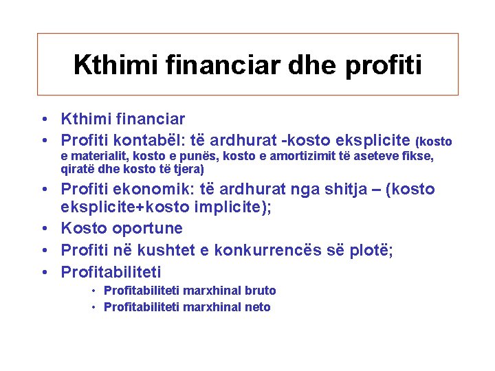 Kthimi financiar dhe profiti • Kthimi financiar • Profiti kontabël: të ardhurat -kosto eksplicite