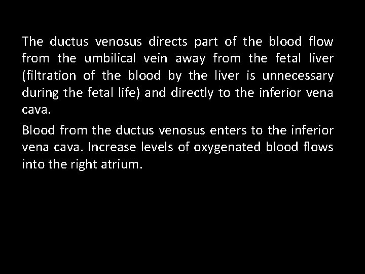 The ductus venosus directs part of the blood flow from the umbilical vein away The ductus venosus directs part of the blood flow from the umbilical vein away