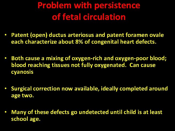 Problem with persistence of fetal circulation • Patent (open) ductus arteriosus and patent foramen Problem with persistence of fetal circulation • Patent (open) ductus arteriosus and patent foramen