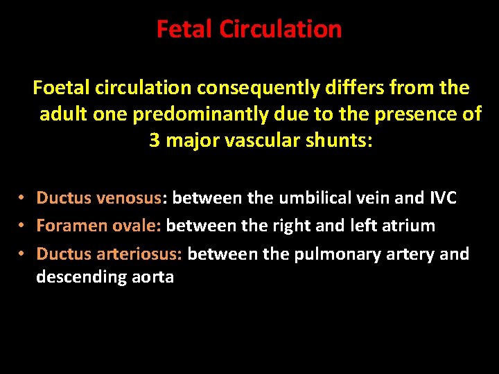 Fetal Circulation Foetal circulation consequently differs from the adult one predominantly due to the Fetal Circulation Foetal circulation consequently differs from the adult one predominantly due to the