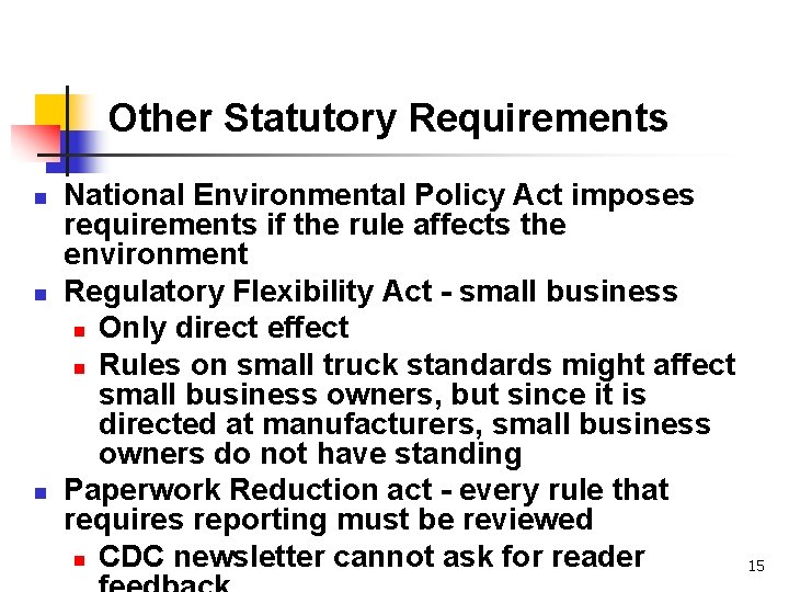 Other Statutory Requirements n n n National Environmental Policy Act imposes requirements if the