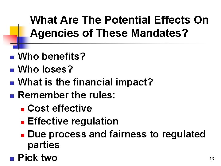 What Are The Potential Effects On Agencies of These Mandates? n n n Who
