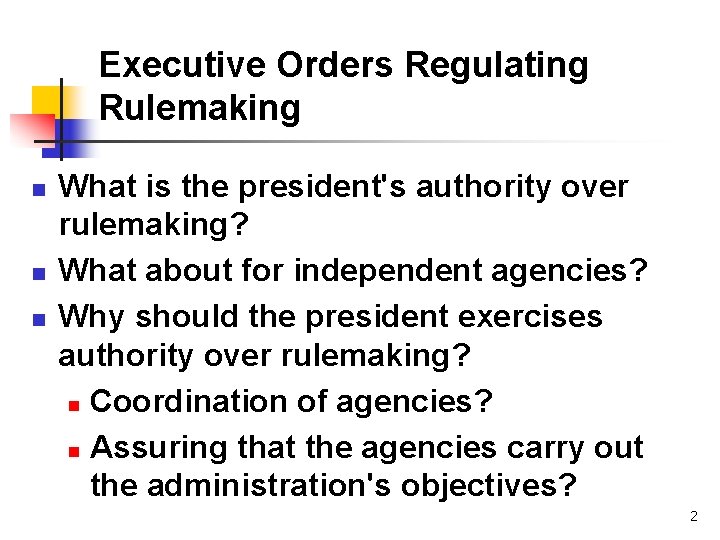 Executive Orders Regulating Rulemaking n n n What is the president's authority over rulemaking?