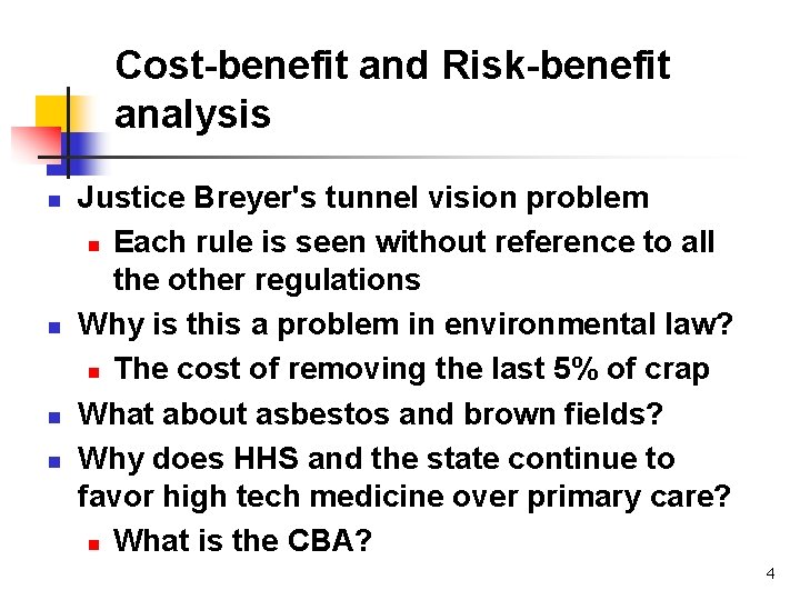 Cost-benefit and Risk-benefit analysis n n Justice Breyer's tunnel vision problem n Each rule