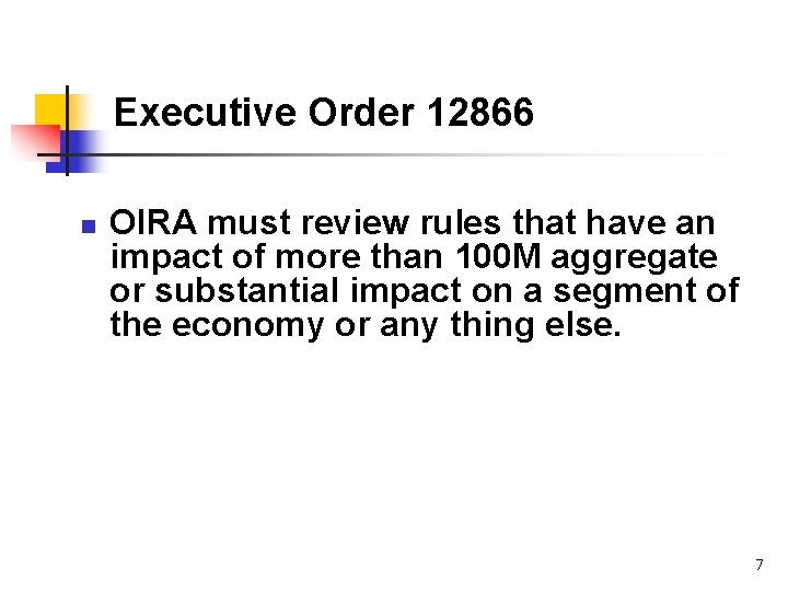 Executive Order 12866 n OIRA must review rules that have an impact of more
