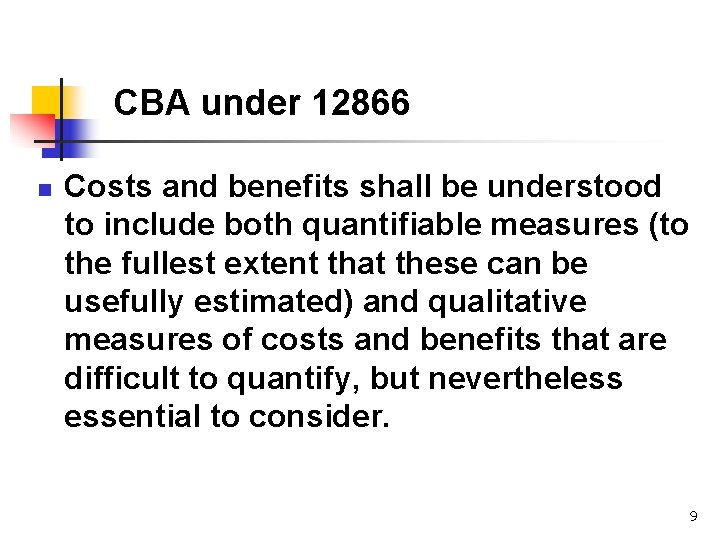 CBA under 12866 n Costs and benefits shall be understood to include both quantifiable