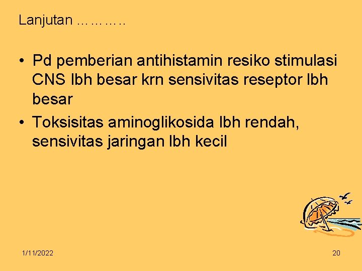 Lanjutan ………. . • Pd pemberian antihistamin resiko stimulasi CNS lbh besar krn sensivitas