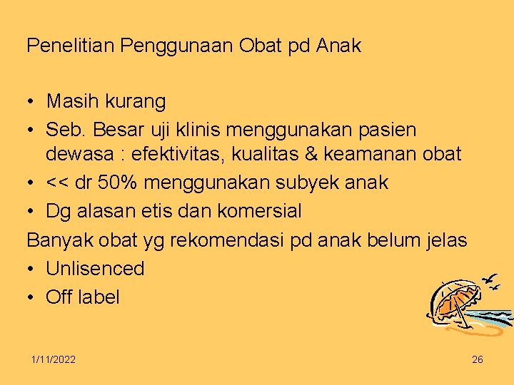 Penelitian Penggunaan Obat pd Anak • Masih kurang • Seb. Besar uji klinis menggunakan