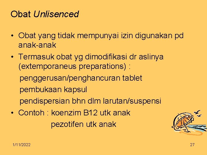 Obat Unlisenced • Obat yang tidak mempunyai izin digunakan pd anak-anak • Termasuk obat