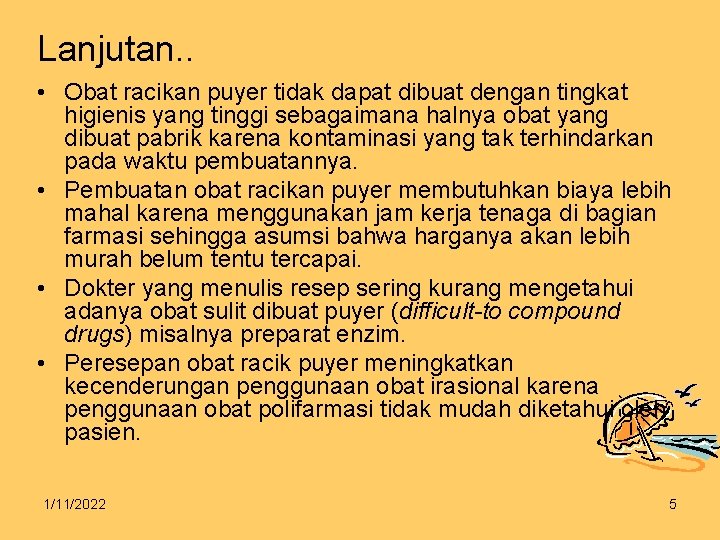 Lanjutan. . • Obat racikan puyer tidak dapat dibuat dengan tingkat higienis yang tinggi