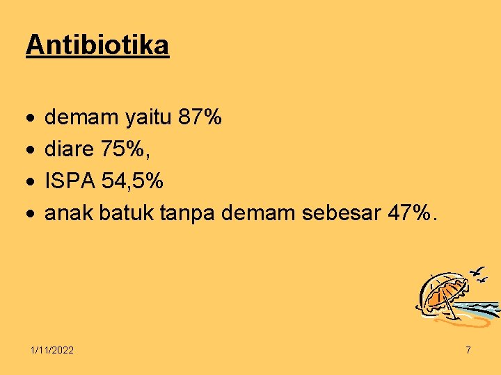 Antibiotika demam yaitu 87% diare 75%, ISPA 54, 5% anak batuk tanpa demam sebesar