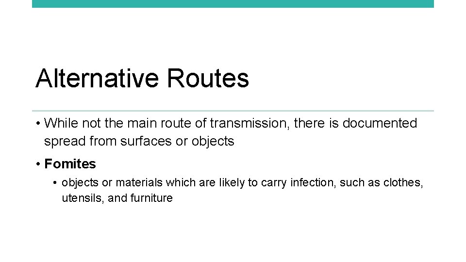 Alternative Routes • While not the main route of transmission, there is documented spread