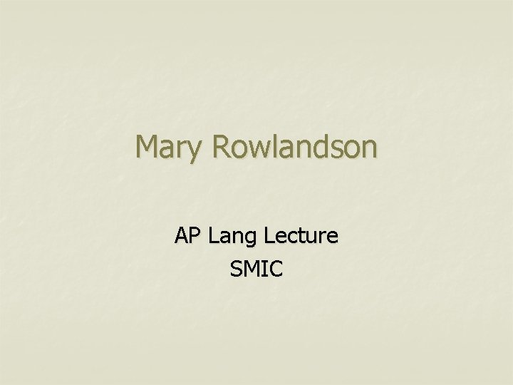 Mary Rowlandson AP Lang Lecture SMIC 