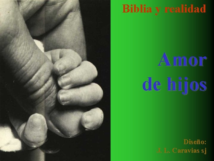 Biblia y realidad Amor de hijos Diseño: J. L. Caravias sj 