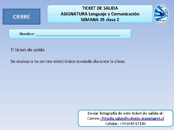 CIERRE TICKET DE SALIDA ASIGNATURA Lenguaje y Comunicación SEMANA 35 clase 2 Nombre: ____________________