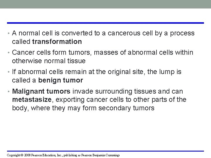  • A normal cell is converted to a cancerous cell by a process