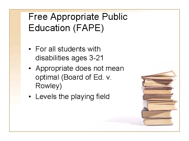 Free Appropriate Public Education (FAPE) • For all students with disabilities ages 3 -21 Free Appropriate Public Education (FAPE) • For all students with disabilities ages 3 -21