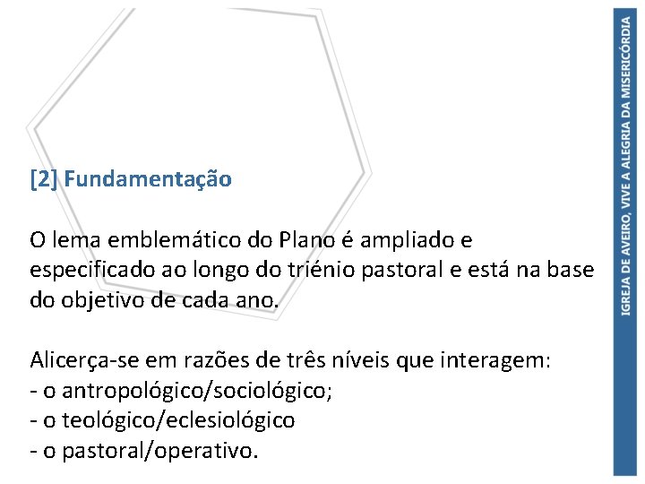 [2] Fundamentação O lema emblemático do Plano é ampliado e especificado ao longo do