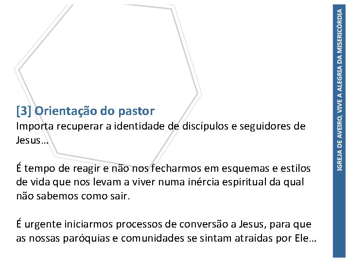 [3] Orientação do pastor Importa recuperar a identidade de discípulos e seguidores de Jesus…