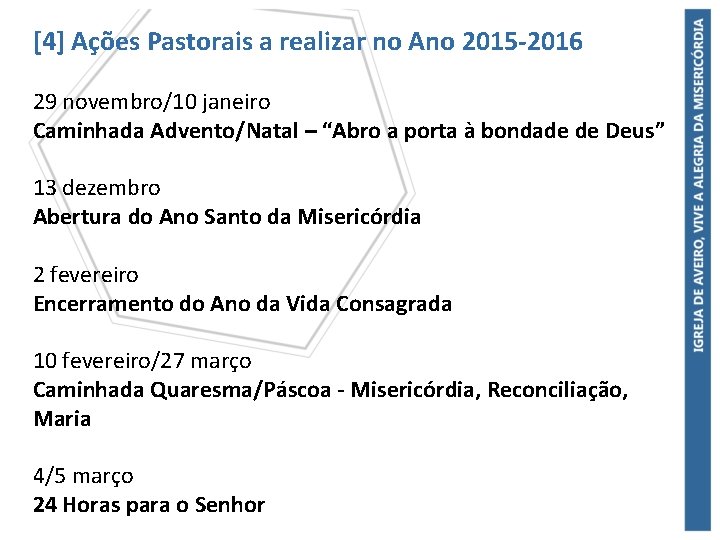 [4] Ações Pastorais a realizar no Ano 2015 -2016 29 novembro/10 janeiro Caminhada Advento/Natal