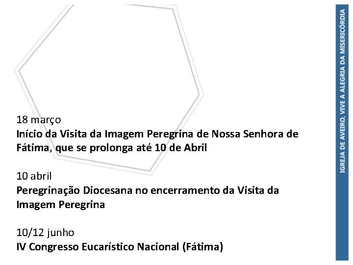 18 março Início da Visita da Imagem Peregrina de Nossa Senhora de Fátima, que