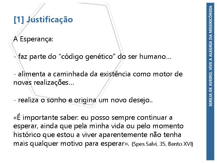 [1] Justificação A Esperança: - faz parte do “código genético” do ser humano… -