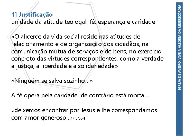 1] Justificação unidade da atitude teologal: fé, esperança e caridade «O alicerce da vida