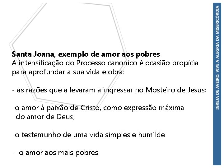 Santa Joana, exemplo de amor aos pobres A intensificação do Processo canónico é ocasião