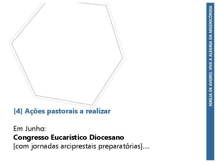 [4] Ações pastorais a realizar Em Junho: Congresso Eucarístico Diocesano [com jornadas arciprestais preparatórias].