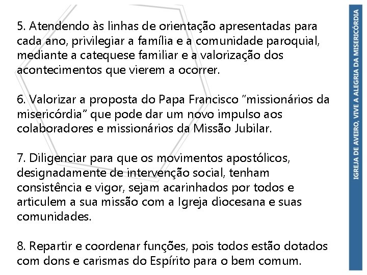 5. Atendendo às linhas de orientação apresentadas para cada ano, privilegiar a família e