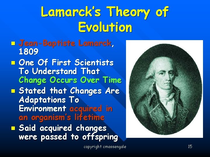 Lamarck’s Theory of Evolution n n Jean-Baptiste Lamarck, 1809 One Of First Scientists To