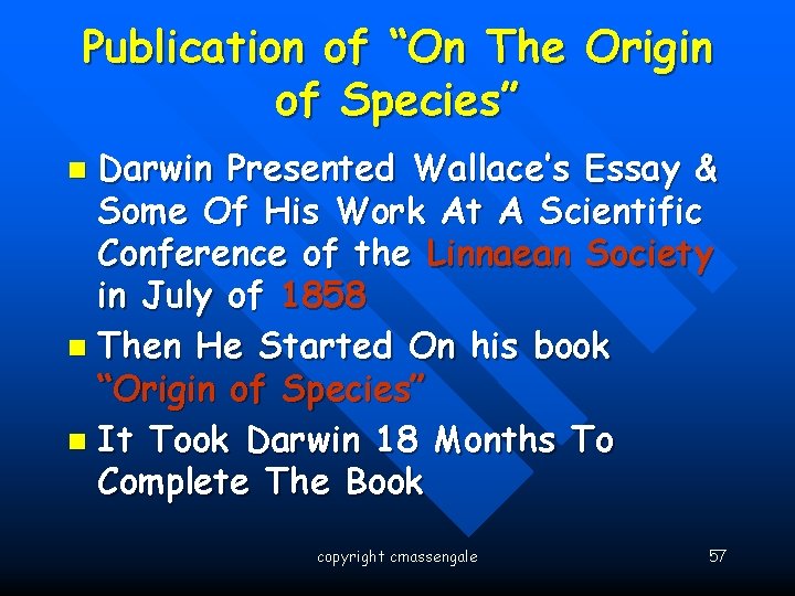 Publication of “On The Origin of Species” Darwin Presented Wallace’s Essay & Some Of