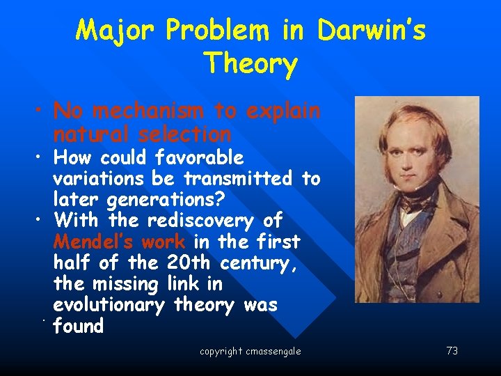Major Problem in Darwin’s Theory • No mechanism to explain natural selection • How